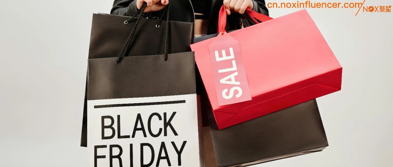 黑五如何通过网红打造爆款视频，提升销量，看这一篇文章就够了！