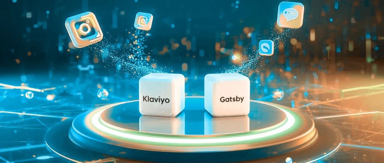 Klaviyo收购 Gatsby：DTC品牌进入“社交信号驱动增长”的时代