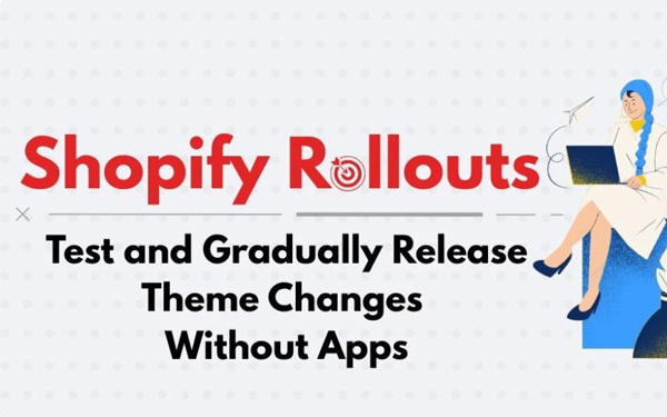 Shopify原生AB测试+计划发布？Rollouts功能详解