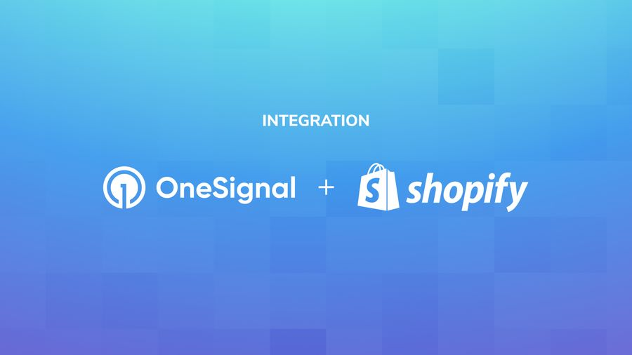 从弃购挽回到VIP触达:Shopify数据如何接入OneSignal自动化营销